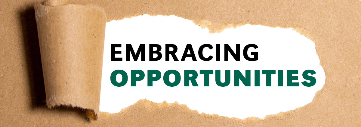 Embracing Opportunities