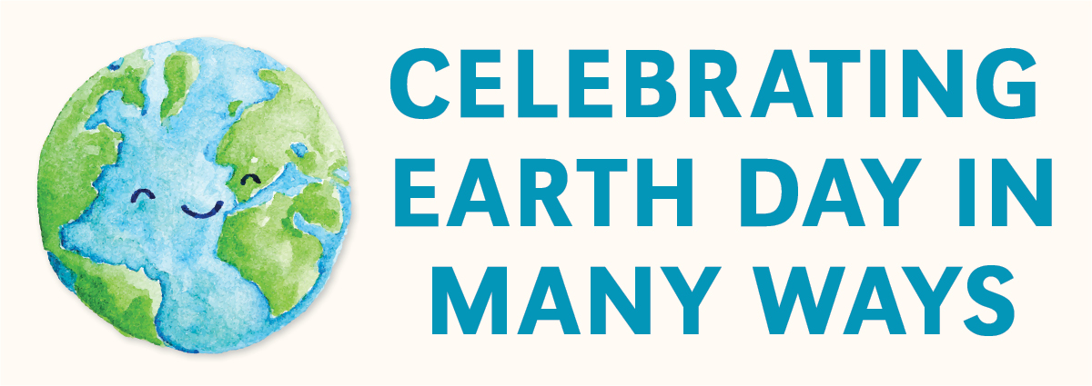 Celebrating Earth Day in Many Ways
