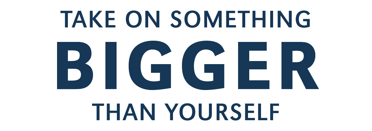 Take on Something Bigger than Yourself