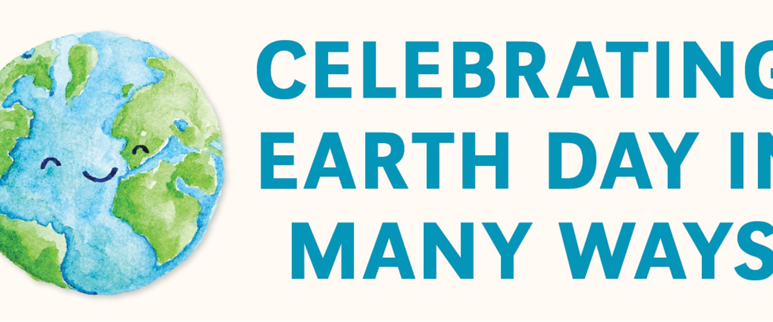 Celebrating Earth Day in Many Ways