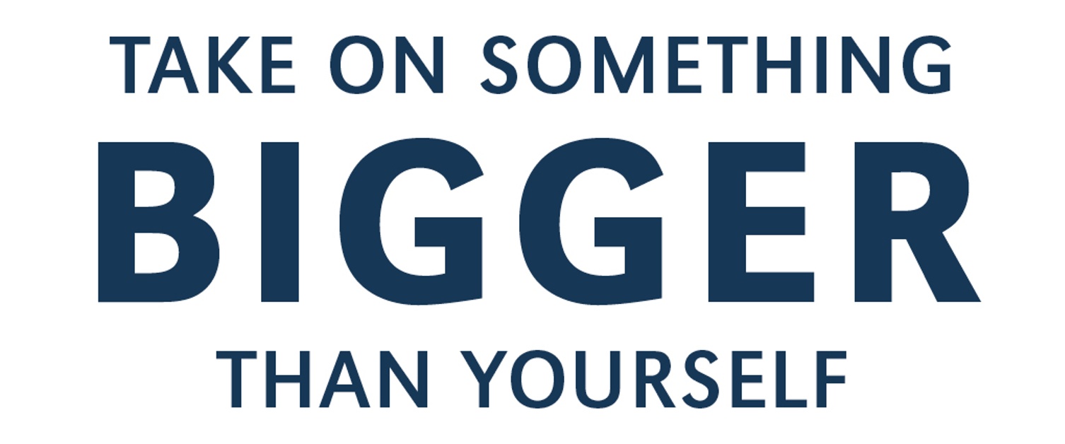 Take on Something Bigger Than Yourself